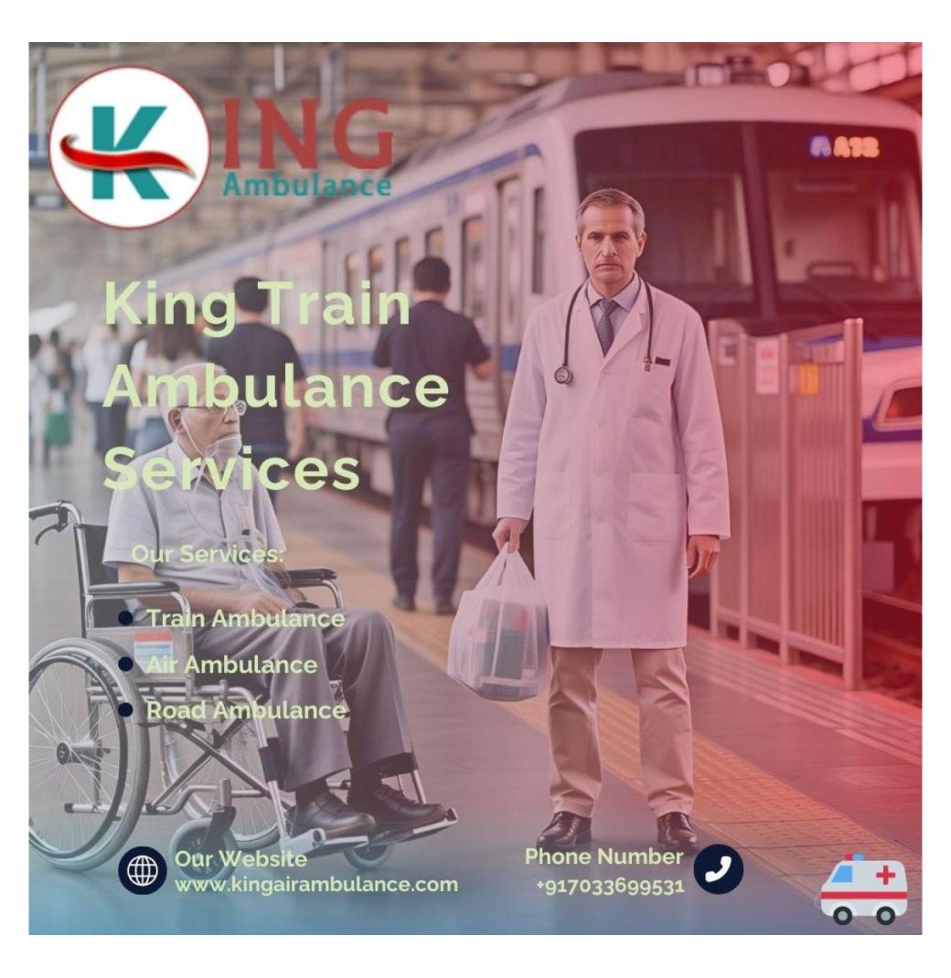 Careful shifting is possible using King Train Ambulance Services in Kolkata