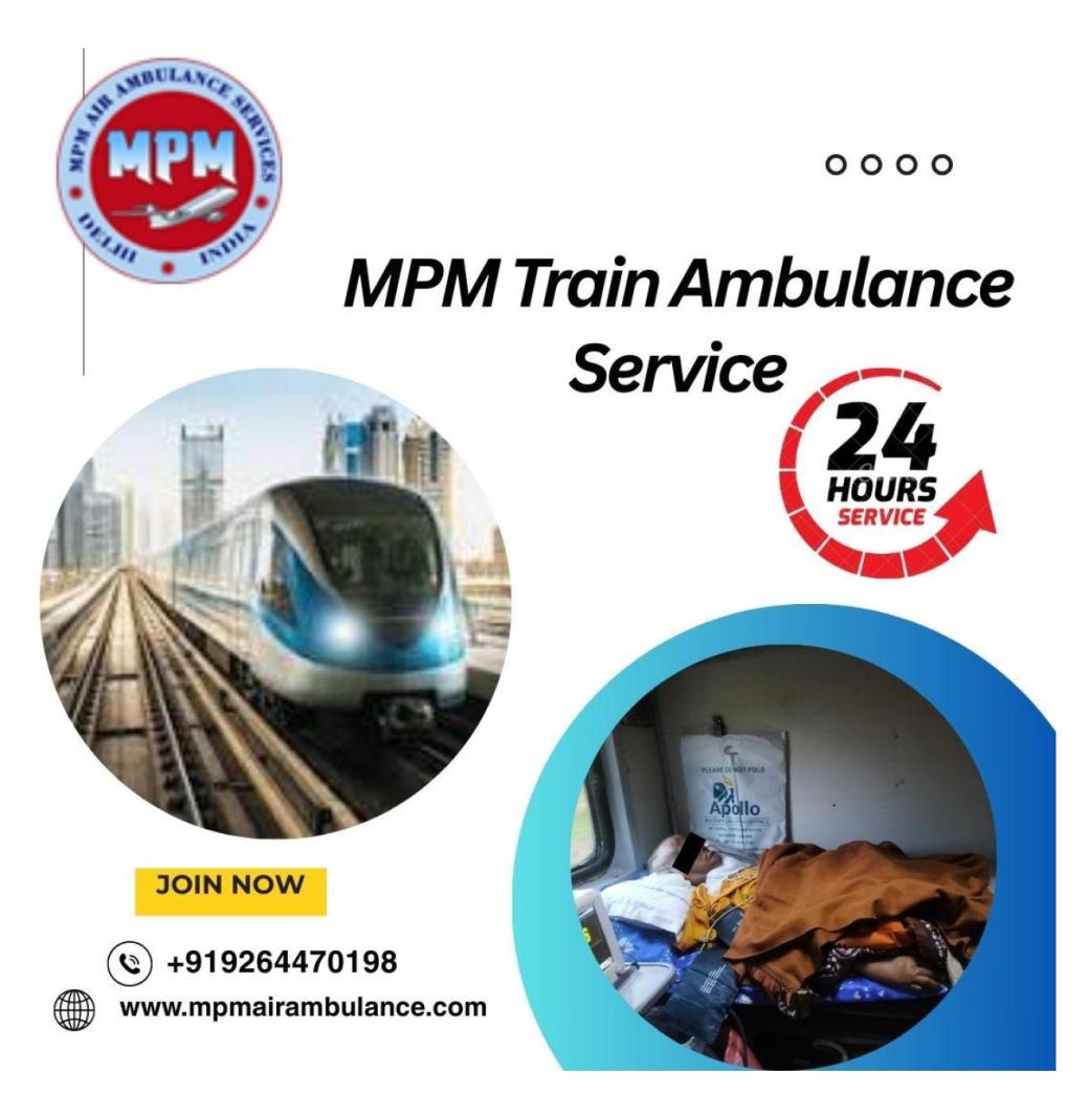 MPM Train Ambulance provides a transfer facility with an ICU in Dibrugarh
