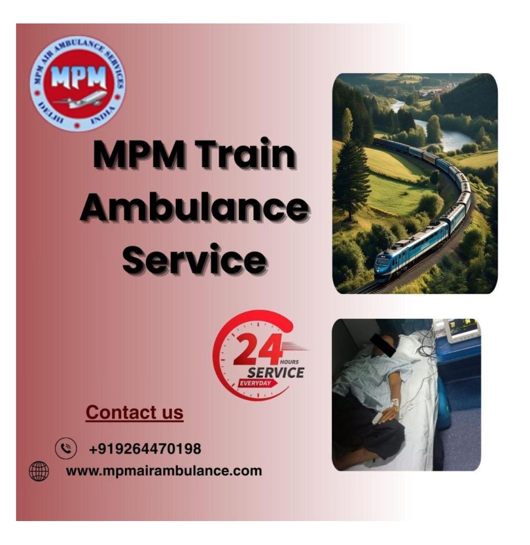 Reduce Stress During Relocation in Mumbai by Using MPM Train Ambulance 