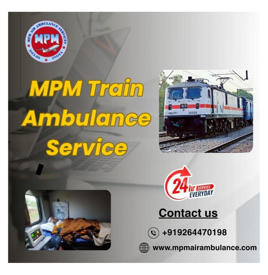 MPM Train Ambulance Provides 24-Hour Care During Transfer in Dibrugarh