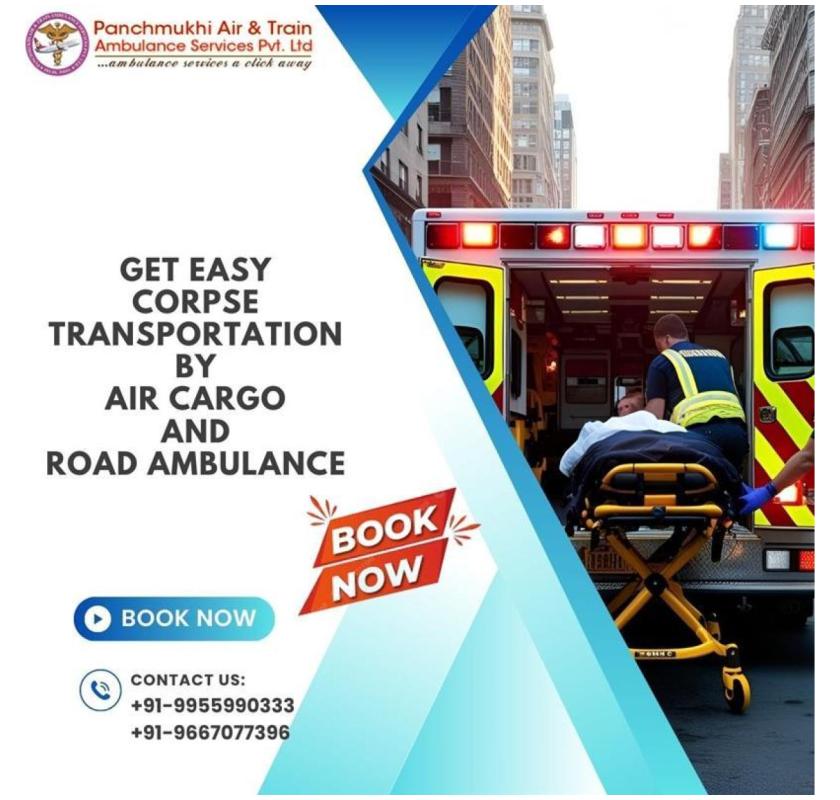 Panchmukhi makes it Simple to Get a Dead Body Ambulance from Chennai to Other Cities