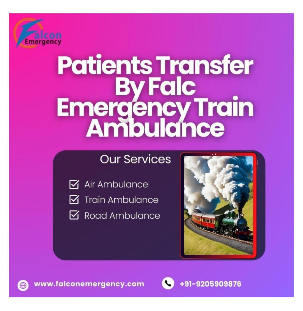 A Practical Medical Transporting Option in Patna is Falc Emergency Train Ambulance