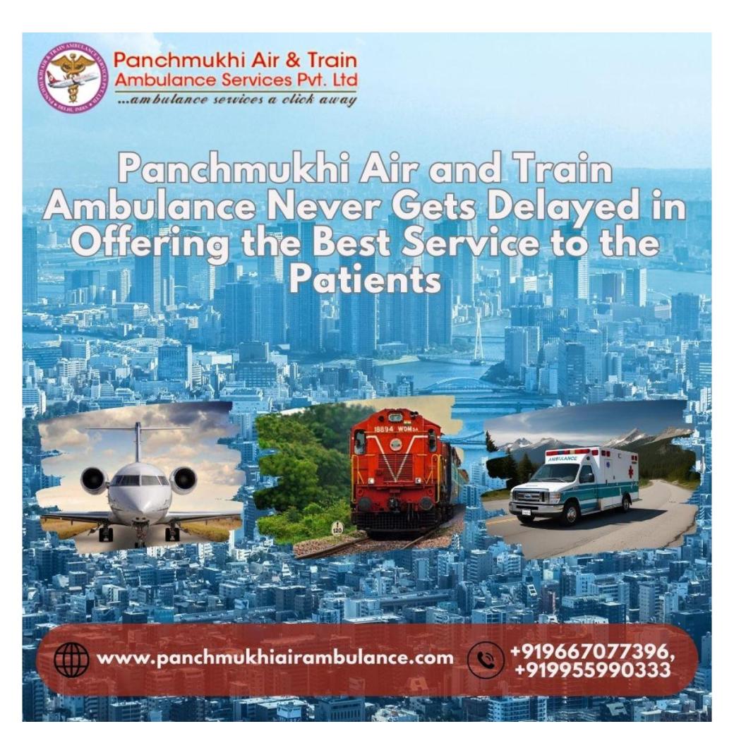 Use Panchmukhi Train Ambulance Services in kochi for quick response to timely care