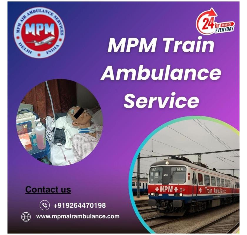 A Better Crew Can Be Availed for Transfers in Dibrugarh with MPM Train Ambulance