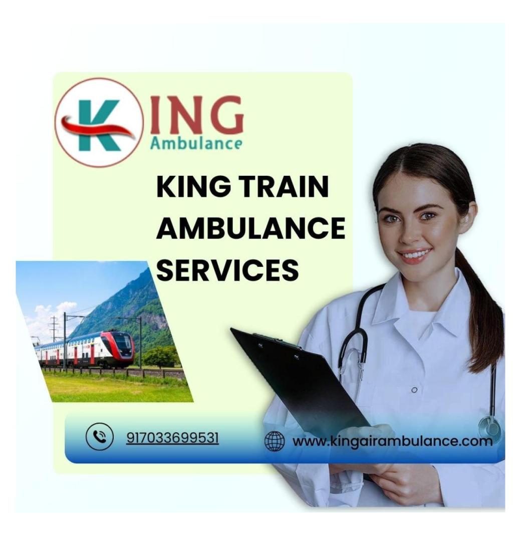 King Train Ambulance from Patna Steadily Provides Help at Prices That Are Not High