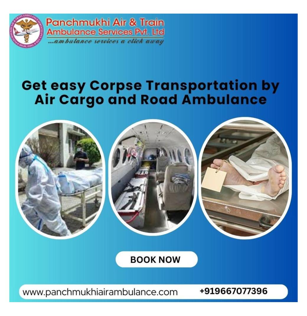 Panchmukhi Dead Body Ambulance Manages Every Request Related to Transfer in Vellore