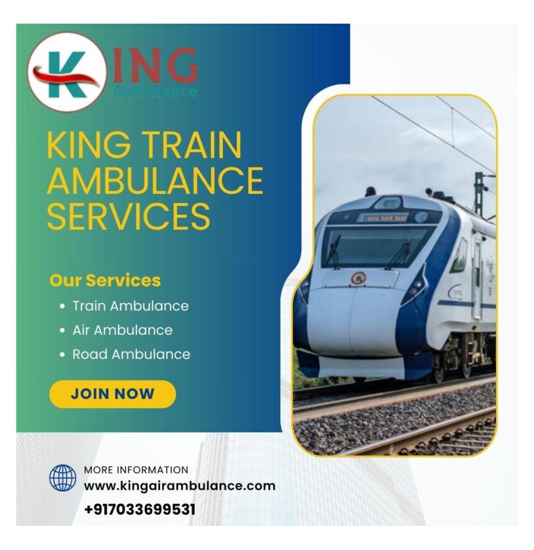 Hire the state-of-the-art medical services of King Train Ambulance Service in Siliguri