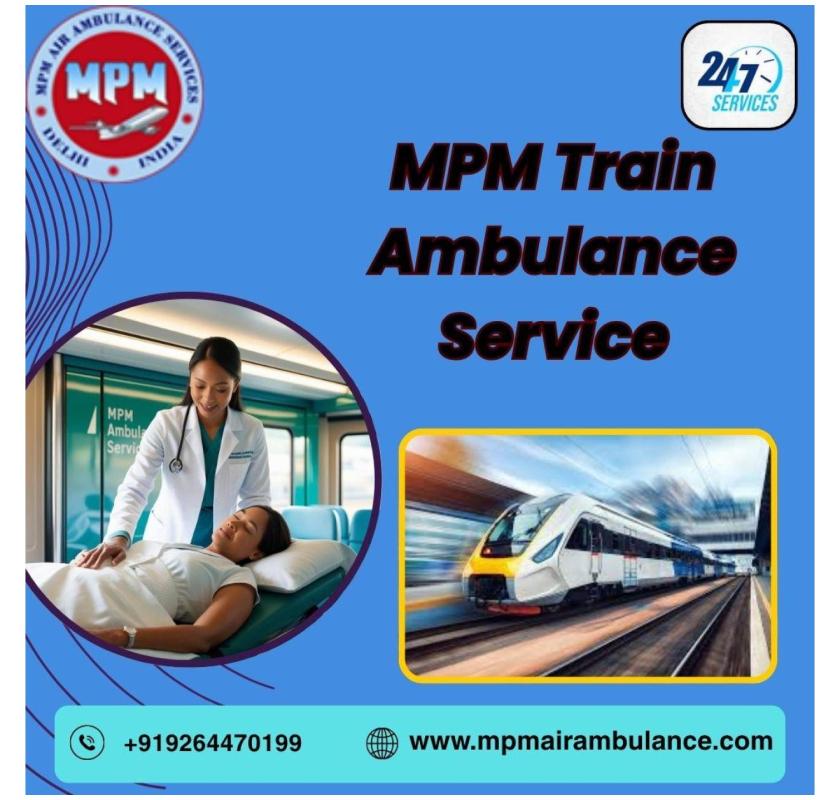MPM is Skilled at Organizing Non-Risky Shifting Mission in Varanasi in a Train Ambulance