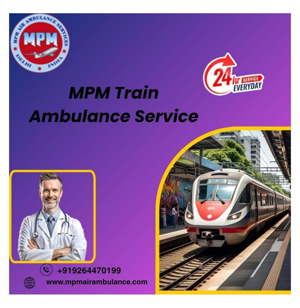 MPM keeps your Family Informed About your Progress in Varanasi in a Train Ambulance