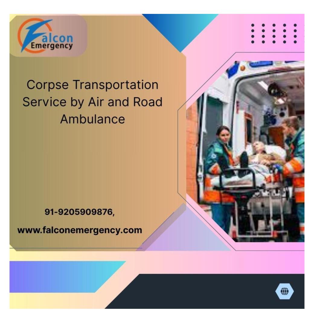 Vedanta Offers Conscientious Moving Services in Hyderabad in a Dead Body Ambulance 