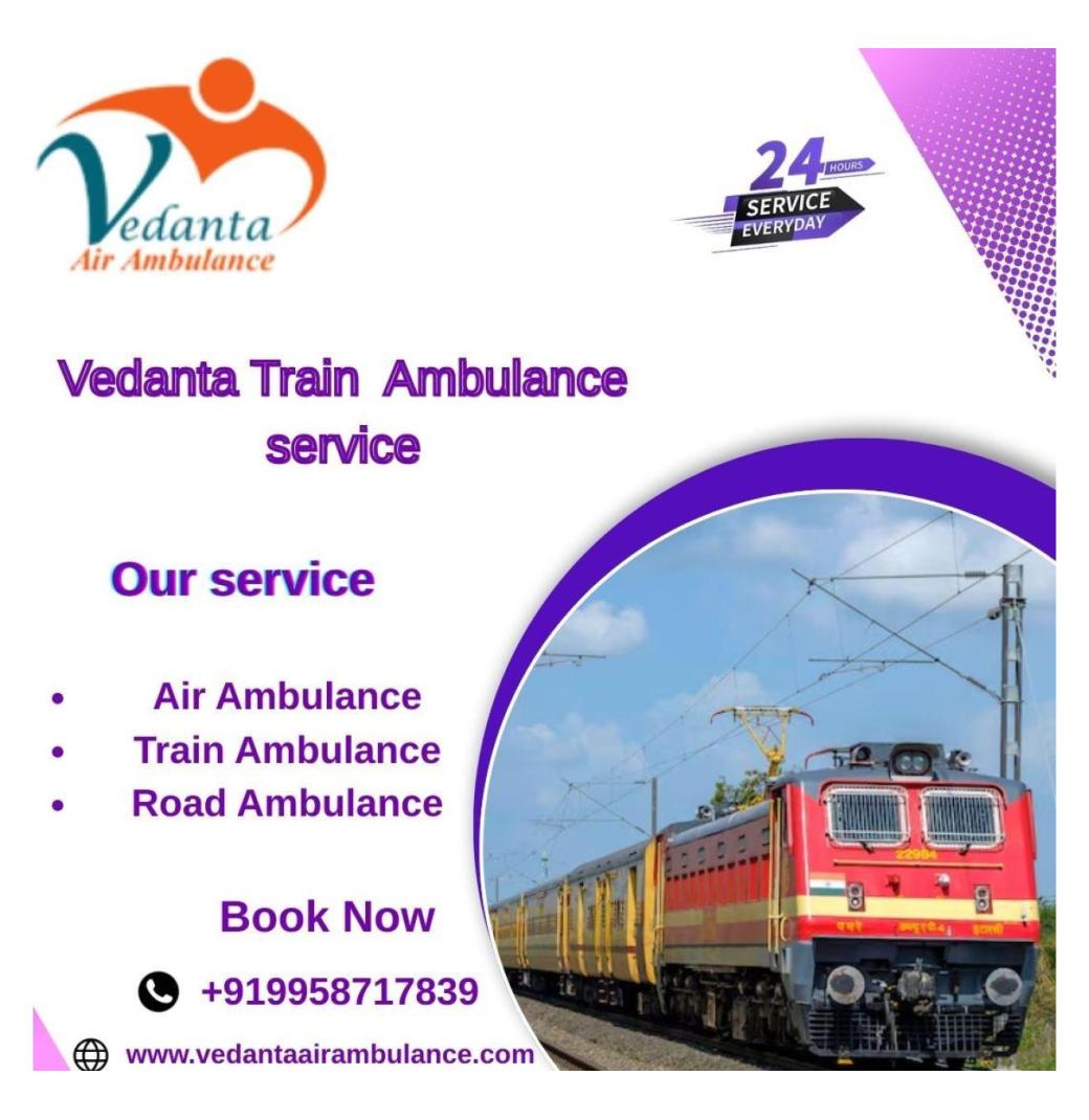 Transfer the patient safely with the help of Vedanta Train Ambulance in Meghalaya