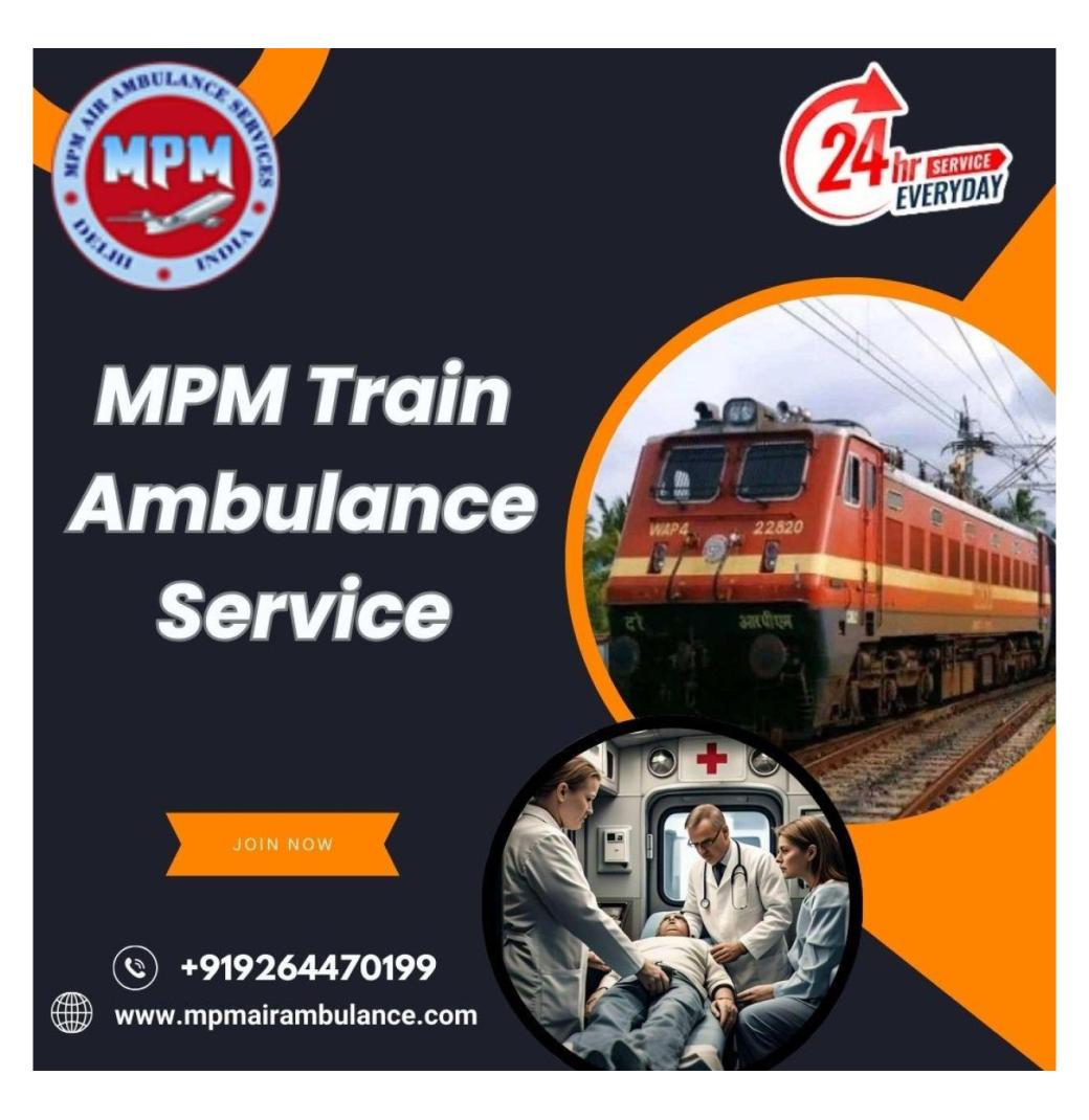 MPM offers a reliable and careful transfer in a Train Ambulance in Allahabad