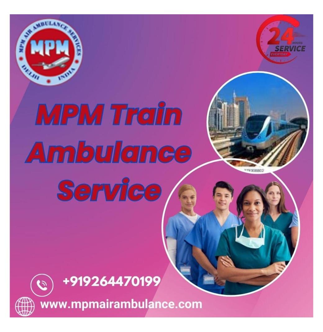 MPM is ready to extend its Best Transfer Support in Indore in a Train Ambulance 