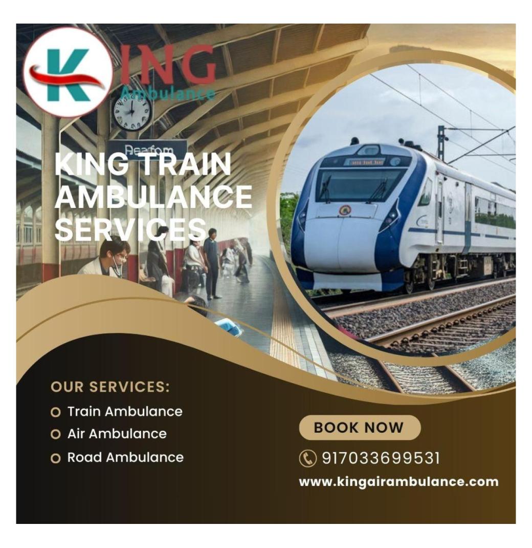 King Train Ambulance in Chennai Provides Essential Medical Transportation Services