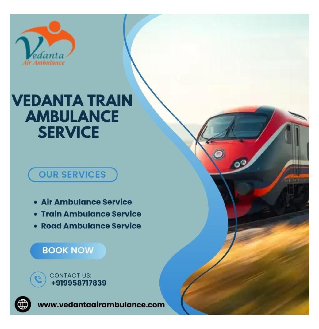 Vedanta Train Ambulance provides  cost-effective transportation to patients in Delhi