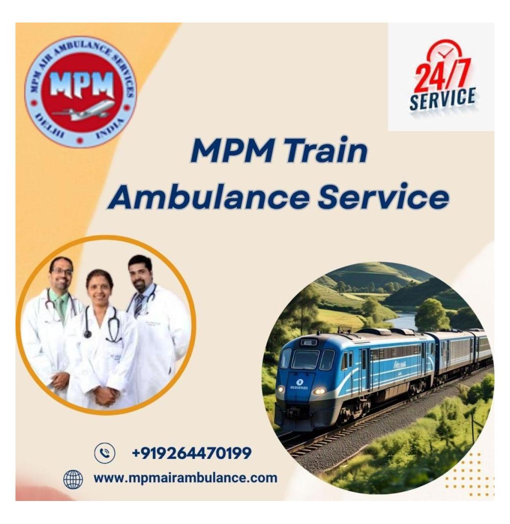 MPM Train Ambulance in Raipur provides experienced medical transportation