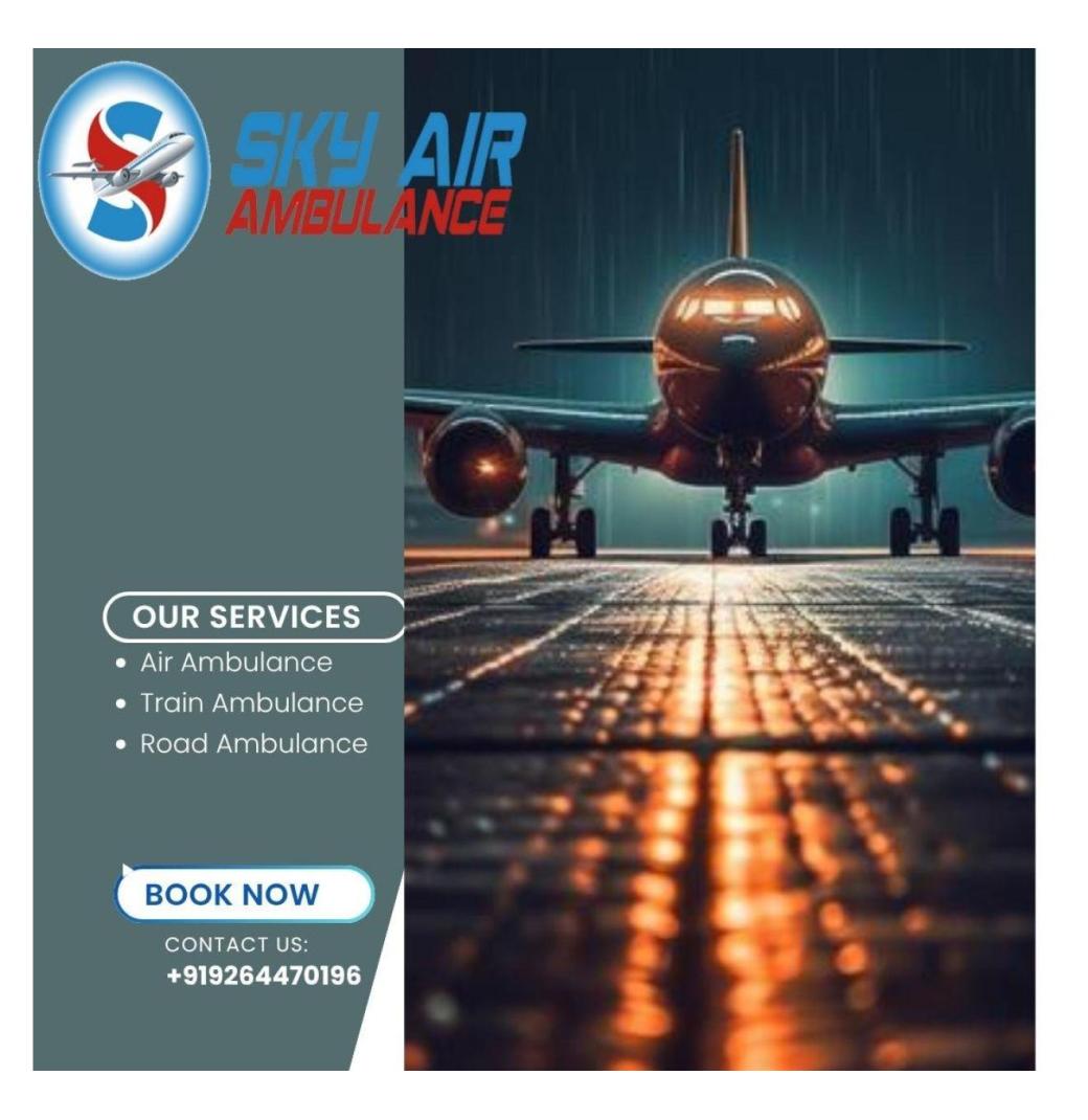 Expert transport Air Ambulance Service: Sky Air Ambulance