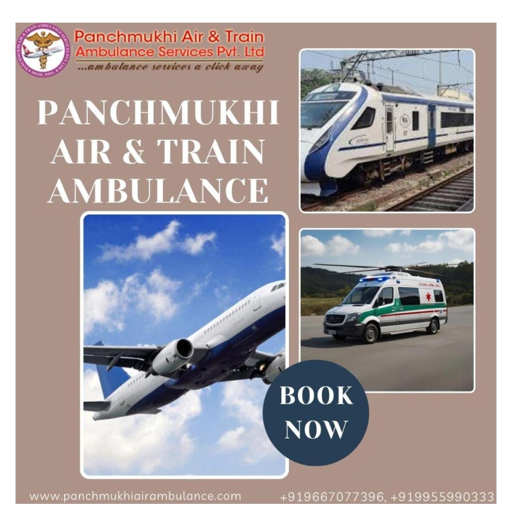 Single-Out Panchmukhi Train Ambulance in Guwahati for Safe and Affordable Shifting