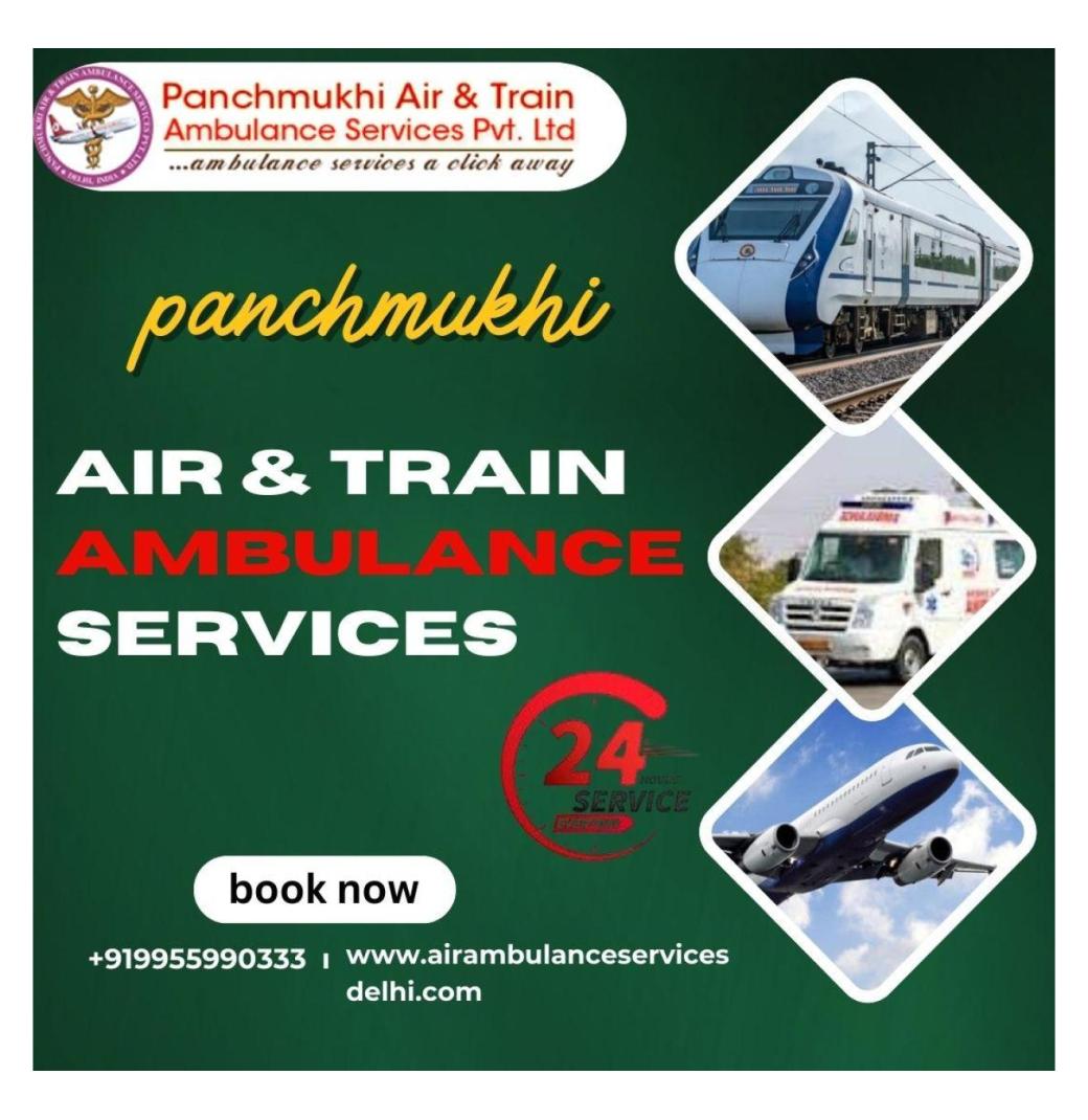 Rely on Panchmukhi Train Ambulance in Hyderabad for All Your Medical Emergency Requirements  