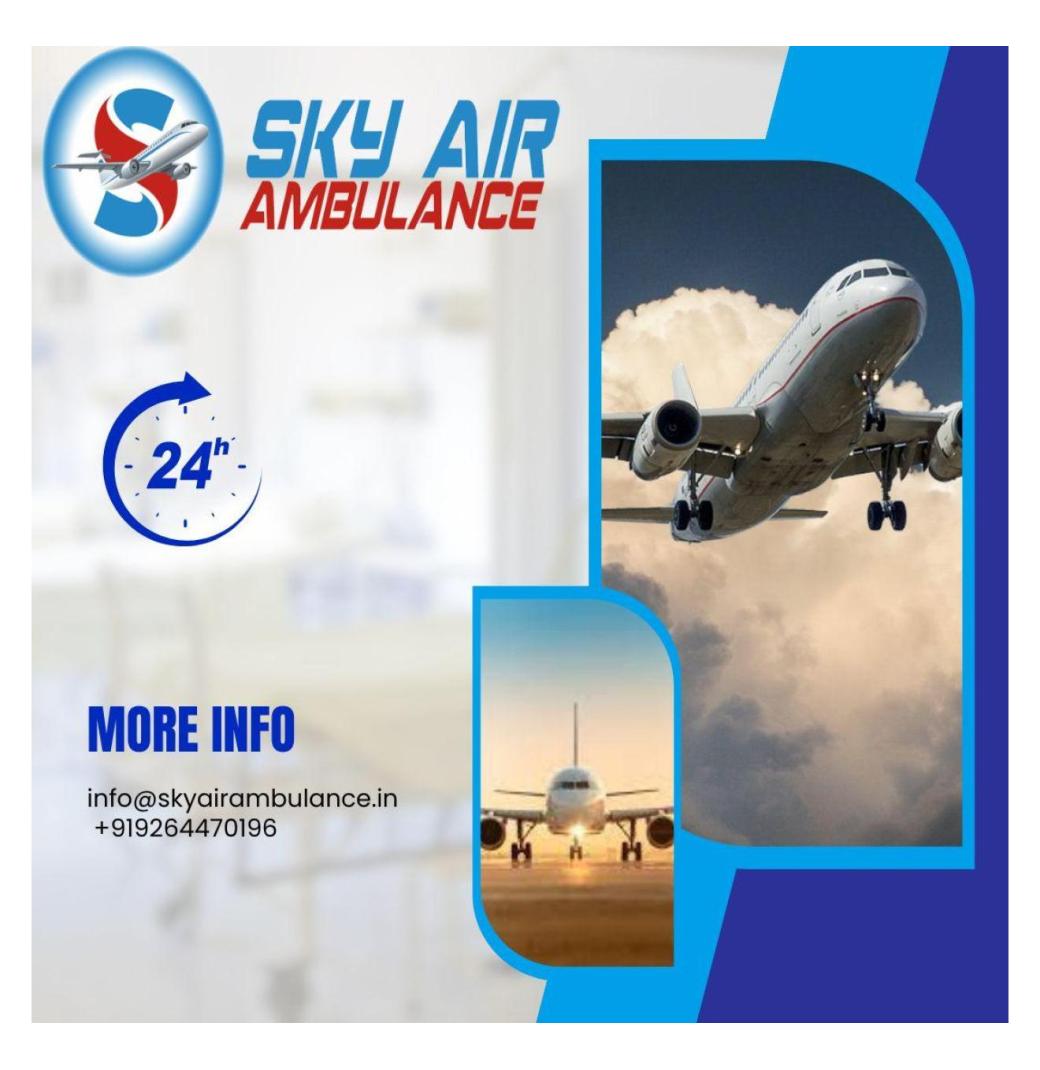 Patients Covering Longer Distances With Sky Air Ambulance Safely.