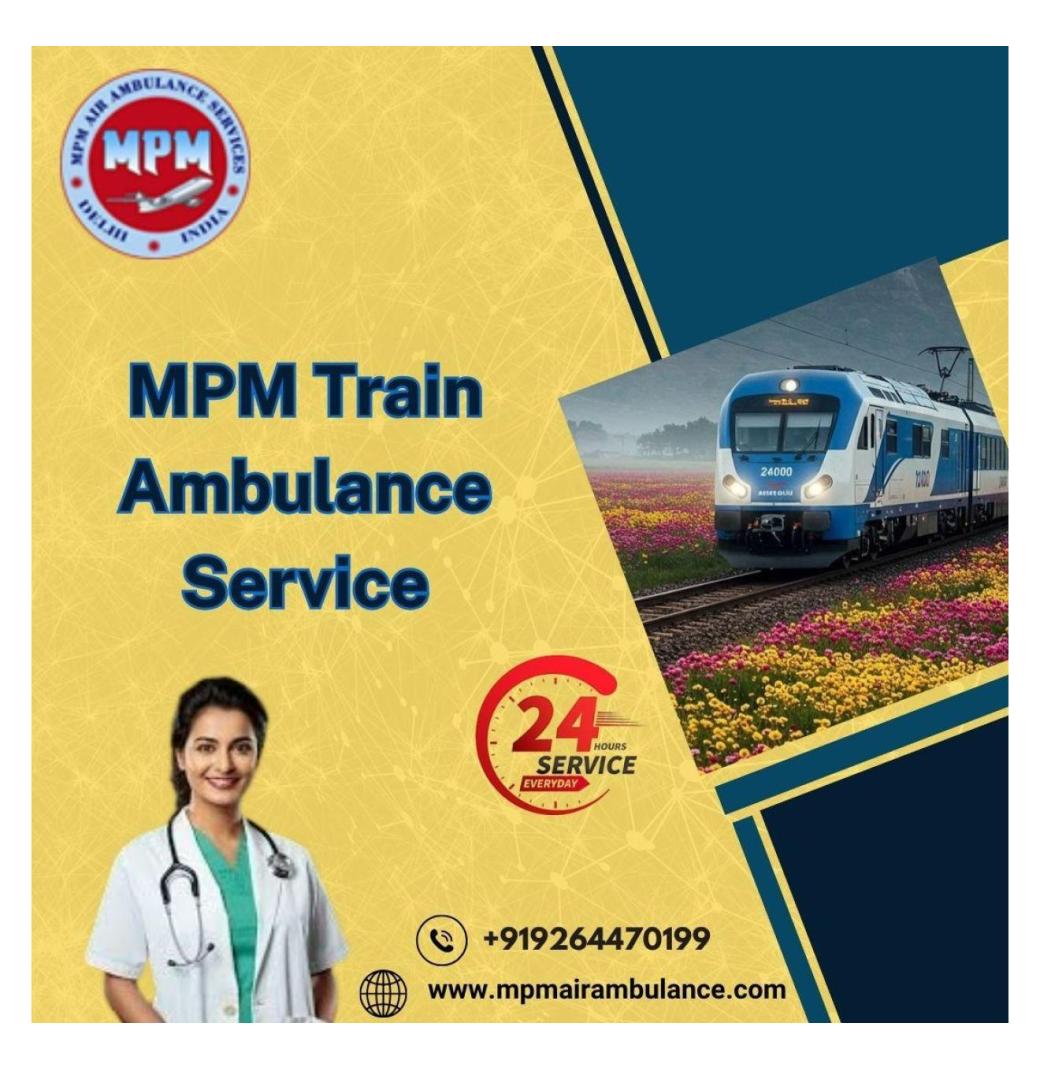 MPM also provided a team of doctors to the patient in the train ambulance at Silchar