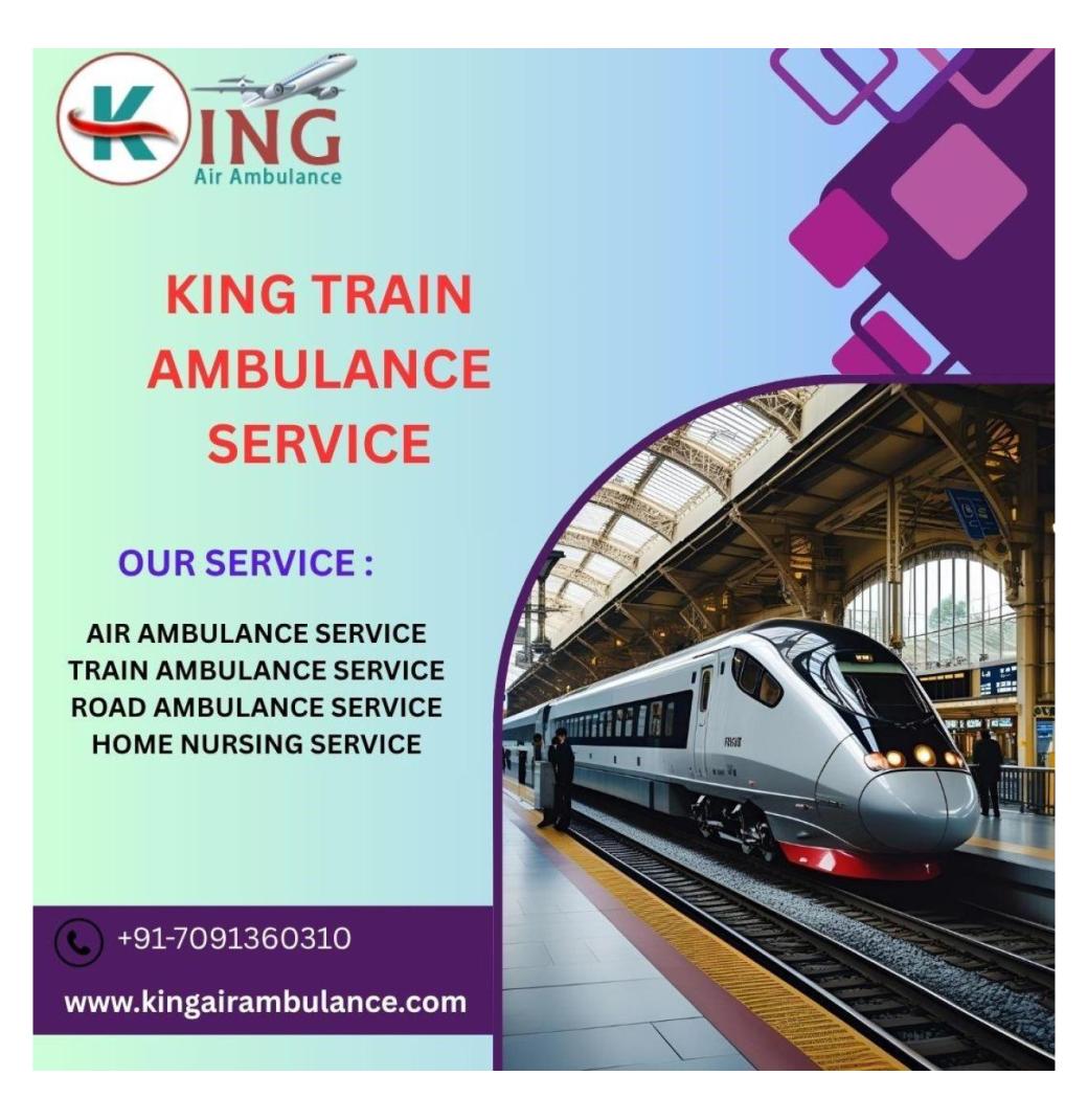 Patients can travel more easily with King Train Ambulance Service in Chennai