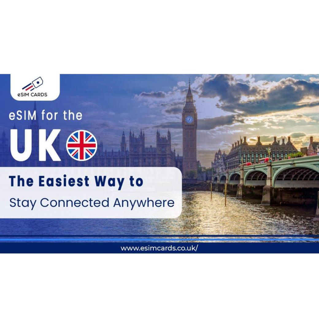 Buy the Best eSIM for the UK – Fast, Flexible & Hassle-Free Connectivity