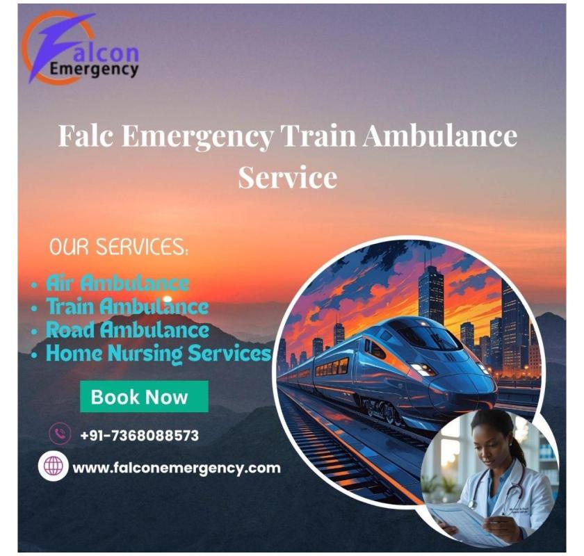 Falc Emergency Train Ambulance in Ranchi is on call 24/7 for urgent transportation