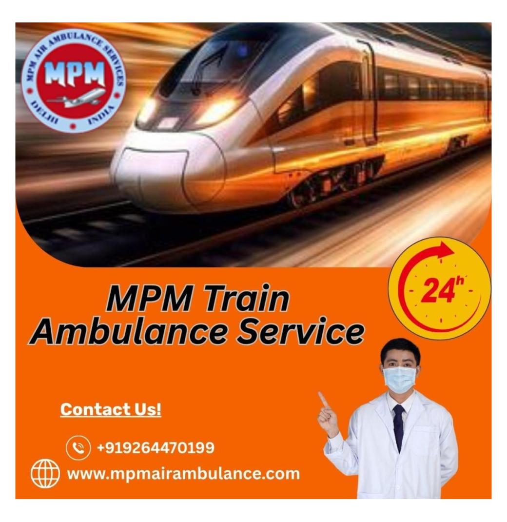 Get a Well-Managed Transit with MPM in Varanasi with its Train Ambulance 