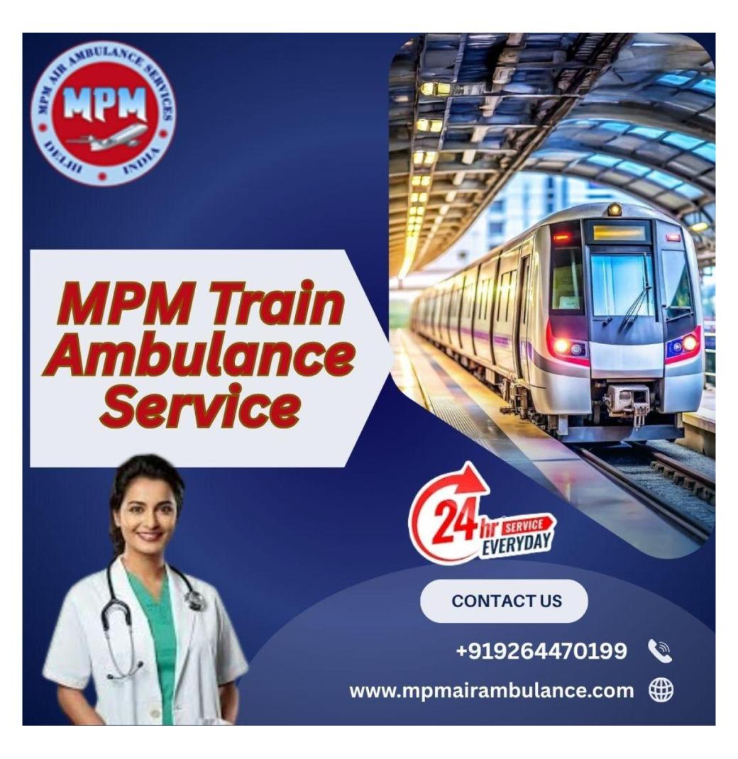 MPM Train Ambulance Services in Raipur Are Available 24 Hours for Patient Treatment