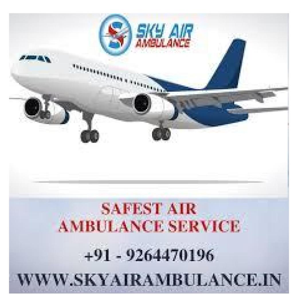 Budget-Friendly Air Ambulance Service From Patna To Any Other City: Sky Air Ambulance.