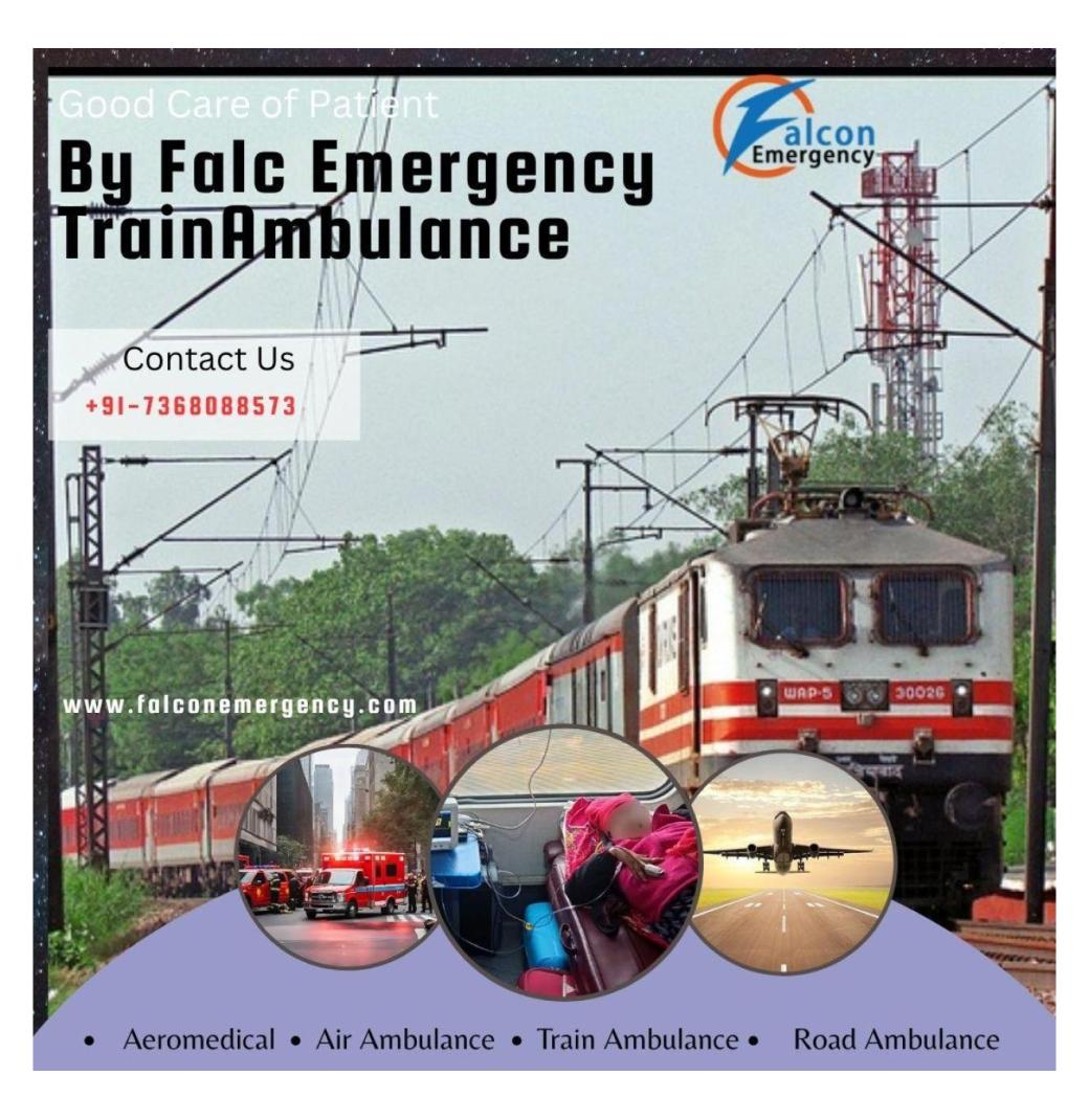 Pick Falc Emergency Train Ambulance in Kolkata for easy patient transfer
