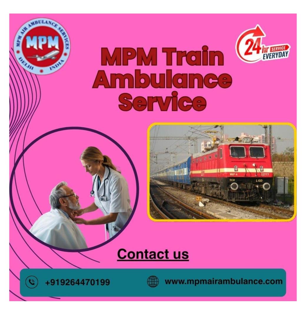 MPM Train Ambulance in Bangalore Provides Health Center Medical Transportation to Patients