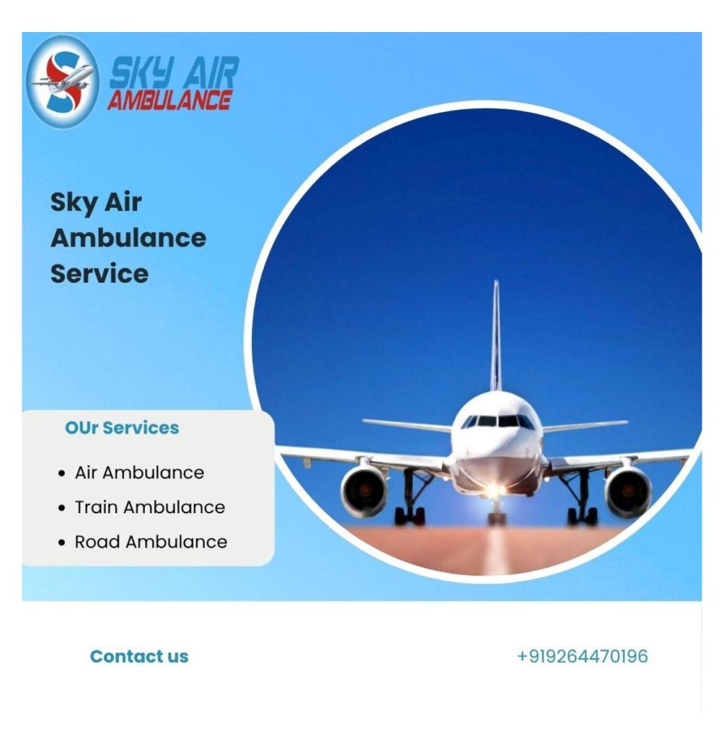 Transport Patients With Sky Air Ambulance Safely From Kolkata To Delhi