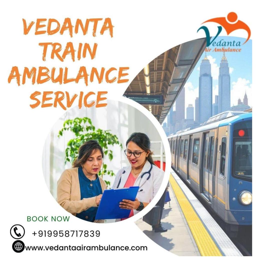 Vedanta is Organizing All the Major Transit Steps in Guwahati in Its Train Ambulance