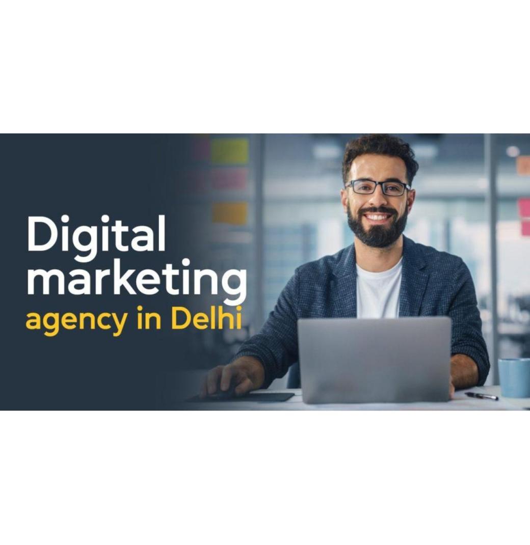 Top Digital Marketing Agencies in Delhi: A Complete Guide for 2025