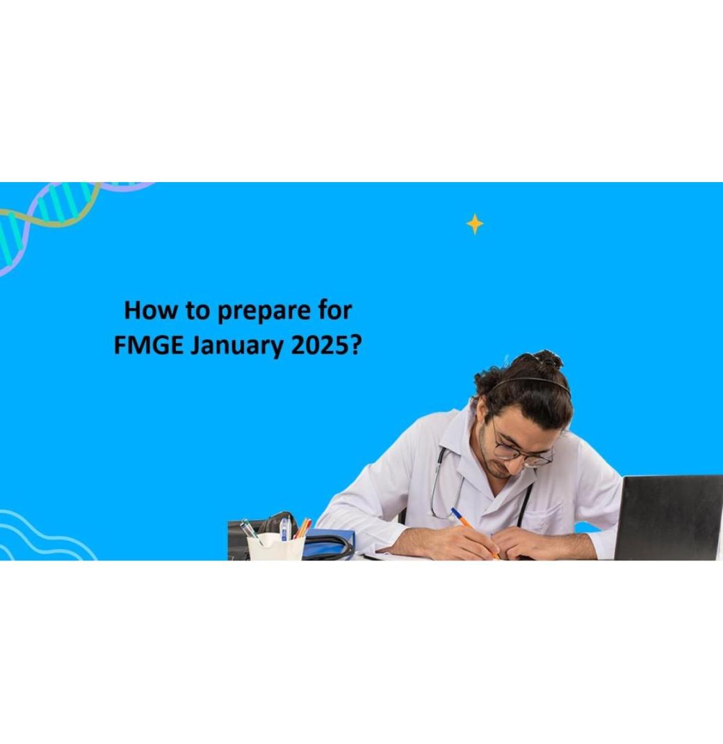 How to prepare for FMGE January 2025?