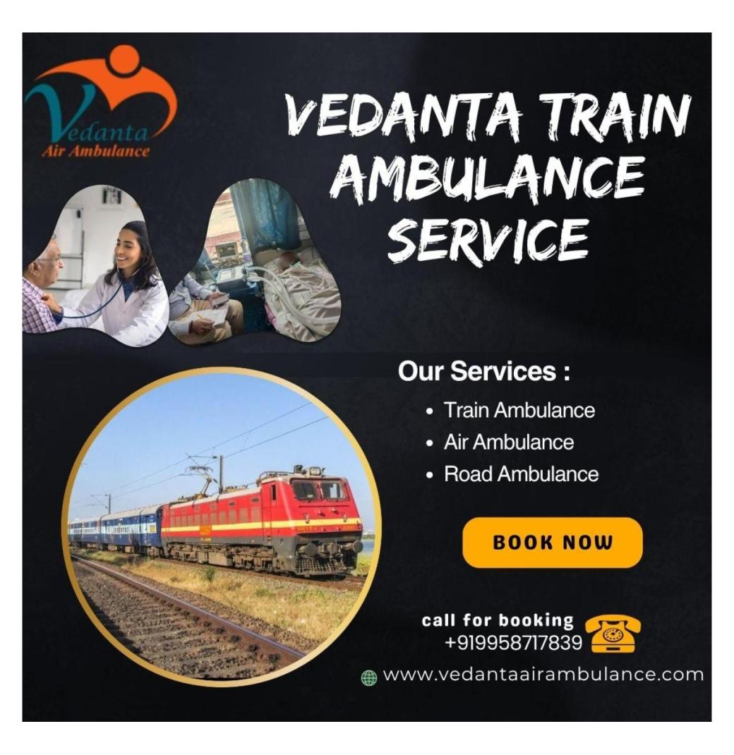 Elect Siliguri's Vedanta Train Ambulance to save the Lives of Hurt Cases