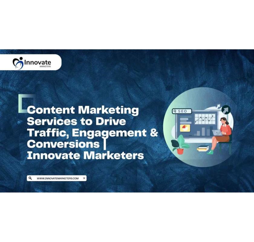 Content Marketing Services to Drive Traffic, Engagement & Conversions | Innovate Marketers