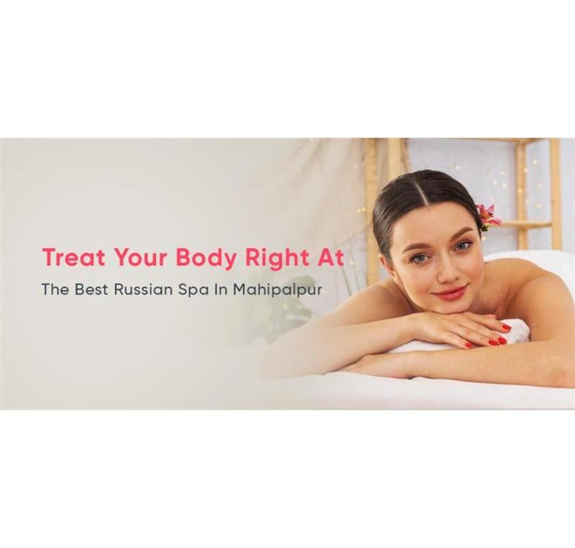 Relax with Premium Russian Spa Services in Aerocity