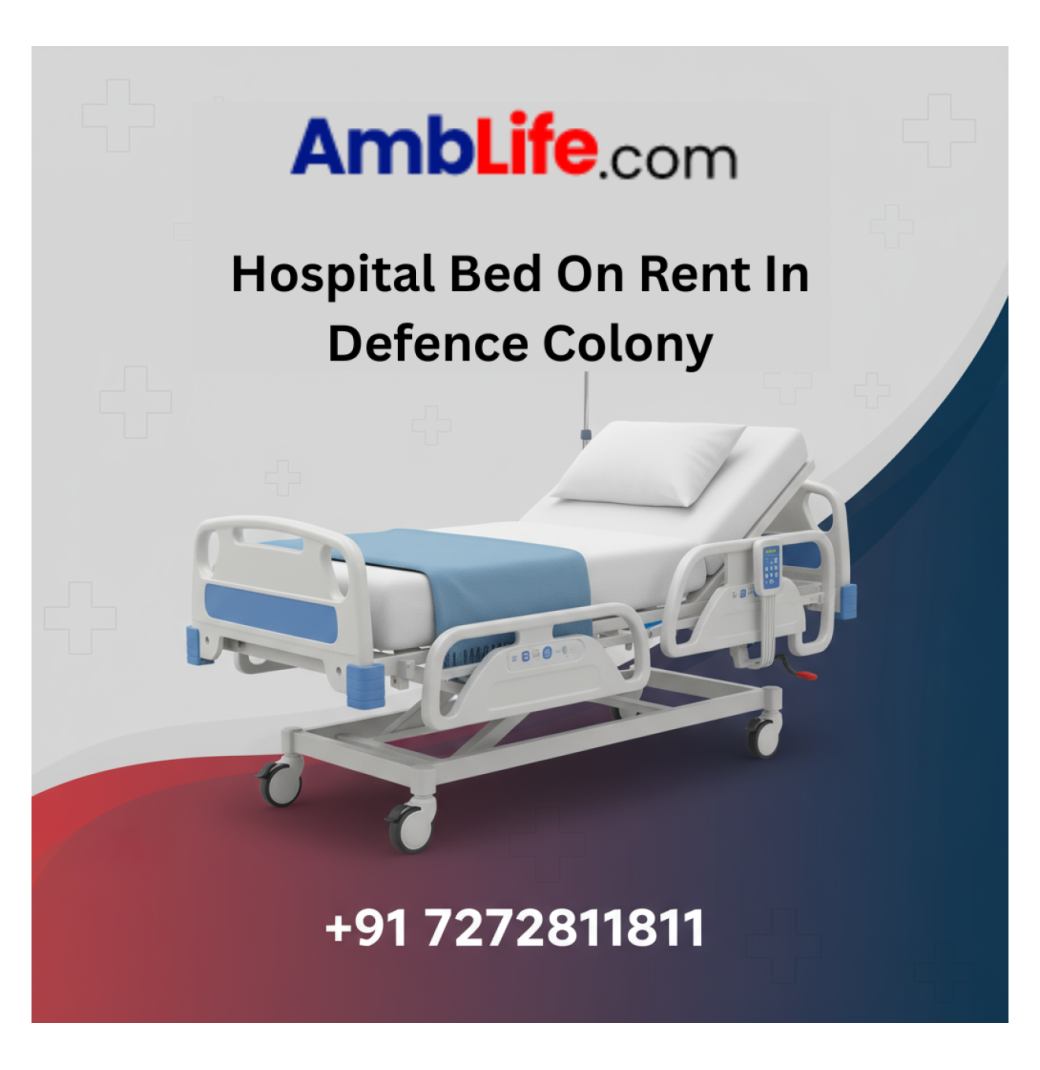 Affordable Hospital Bed On Rent In Defence Colony | AMBLife Services