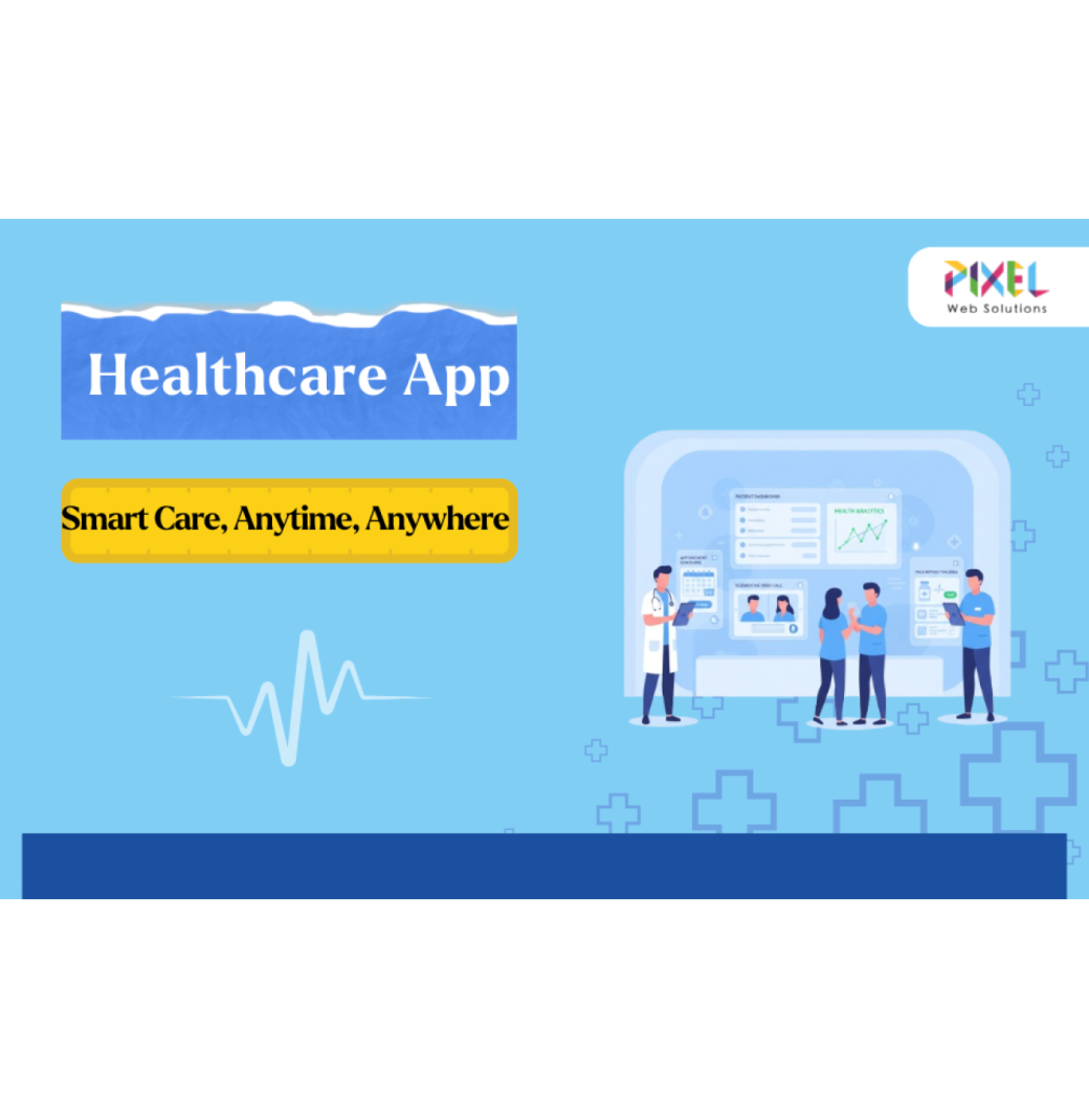 Pixel Web Solutions: Your Trusted Healthcare App Development Company