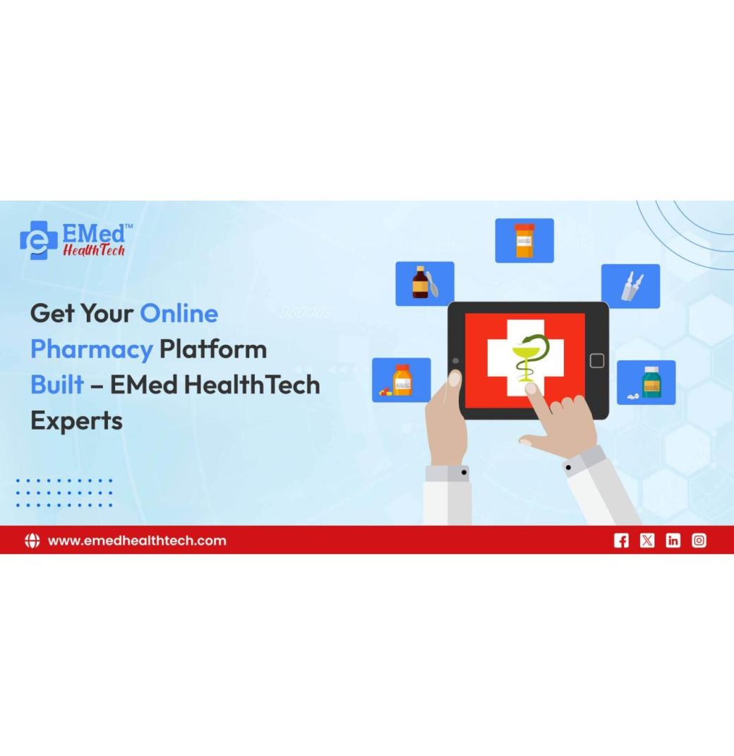 Get Your Online Pharmacy Platform Built – EMed HealthTech Experts.