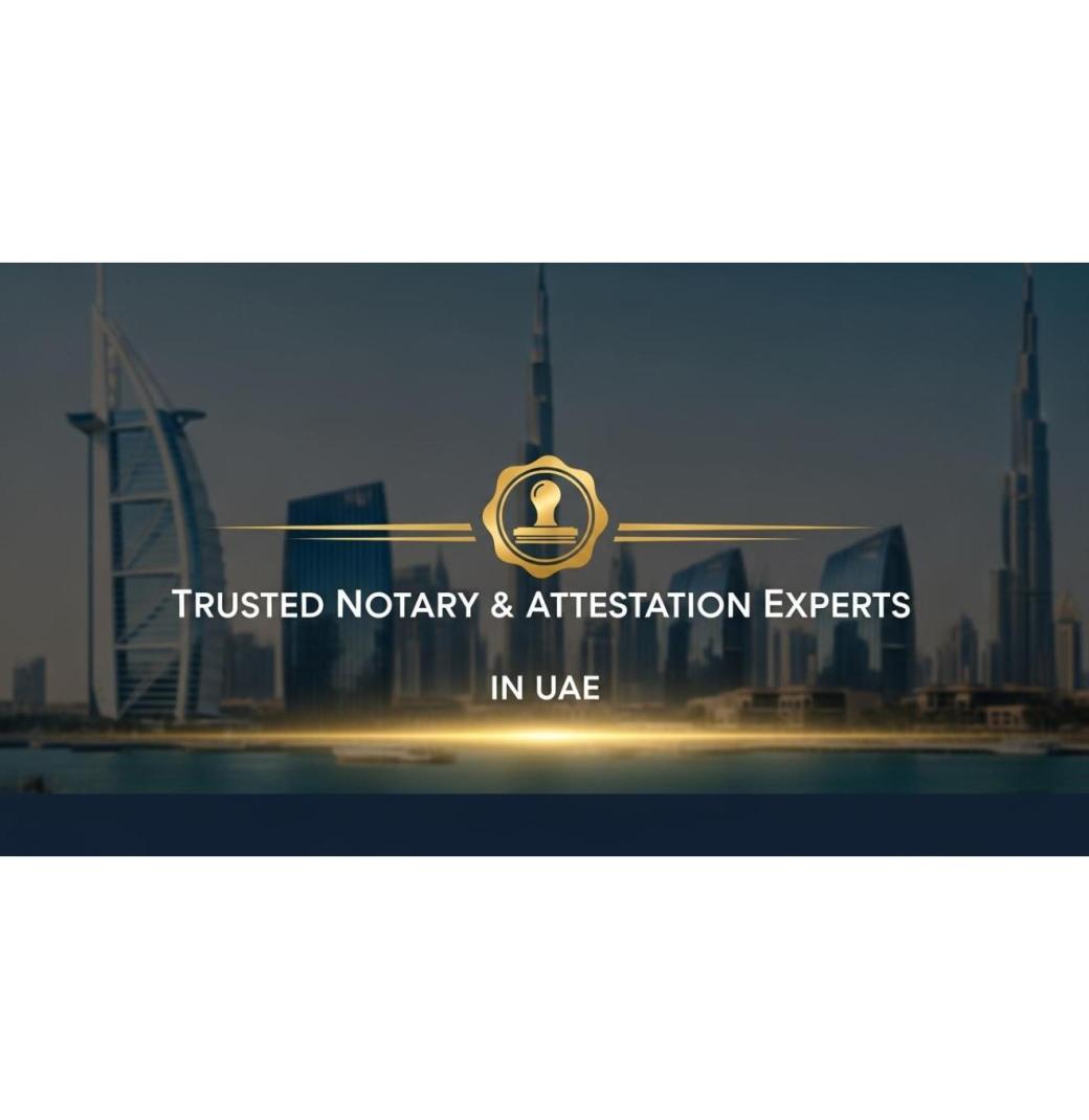 Trusted Notary & Attestation Experts in UAE - 2/3