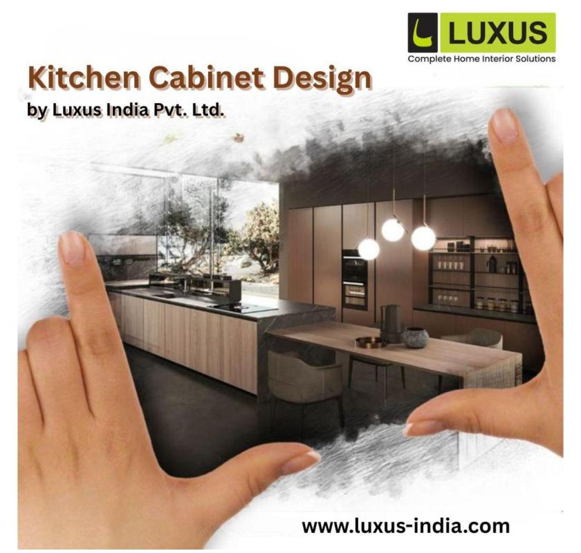 Get Designer Kitchen Cabinets by Luxus India Pvt. Ltd. – Modern & Affordable!