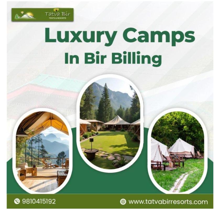 Stay at Luxury Camps in Bir Billing for Unforgettable Holidays
