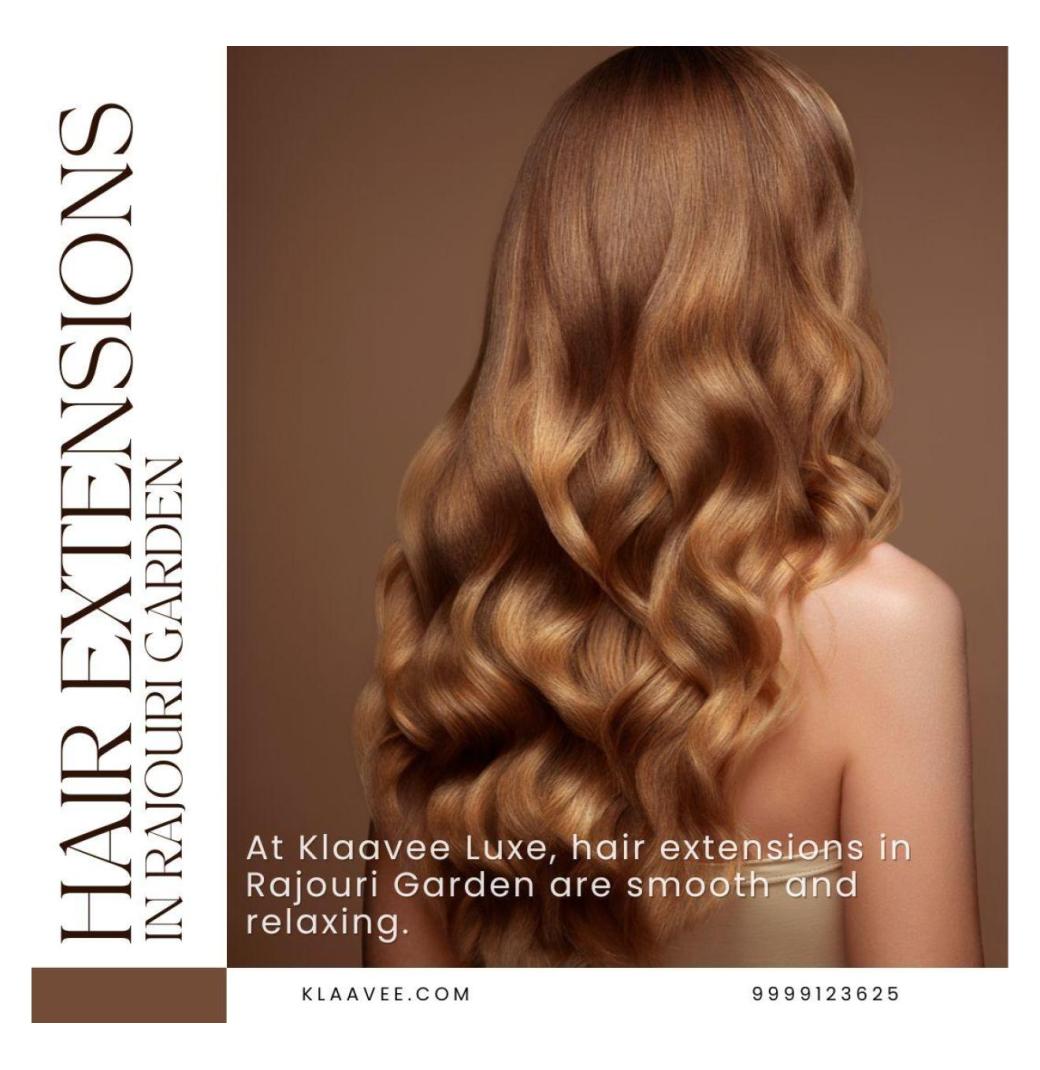High-Quality Hair Extensions in Rajouri Garden
