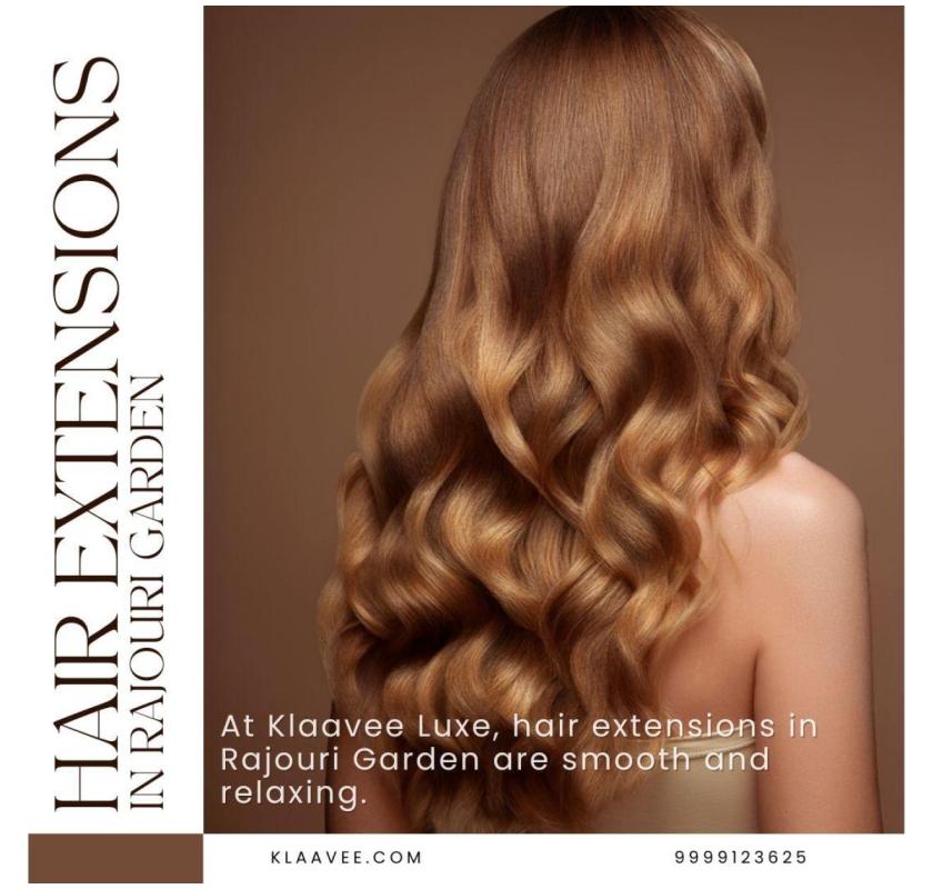 High-Quality Hair Extensions in Rajouri Garden