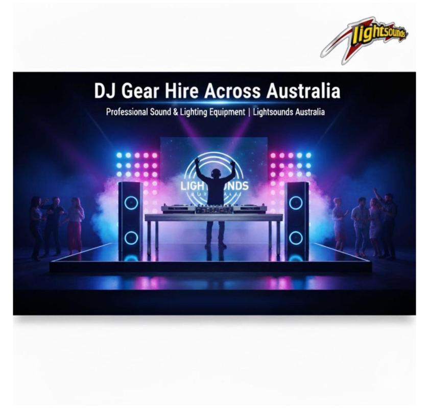 Affordable DJ Gear Hire for Events, Parties & Clubs | Lightsounds Australia