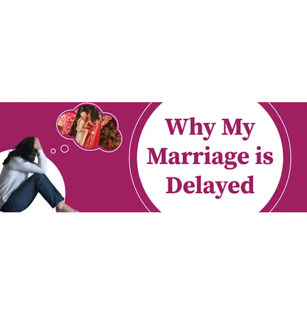 Delay in Marriage? Find the Astrological Reason